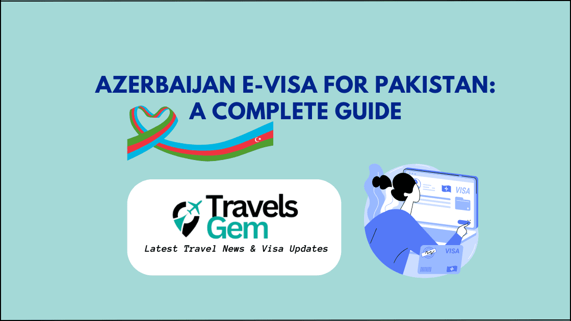 Azerbaijan E-Visa for Pakistan A Complete Guide