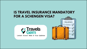 Is Travel Insurance Mandatory for a Schengen Visa
