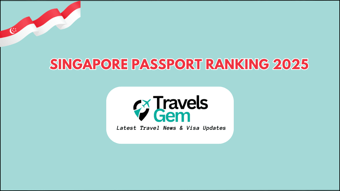 Singapore Passport Ranking 2025: Most Powerful Passport In world