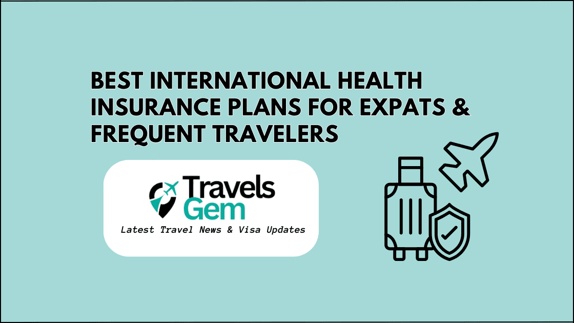 Best International Health Insurance Plans for Expats & Frequent Travelers