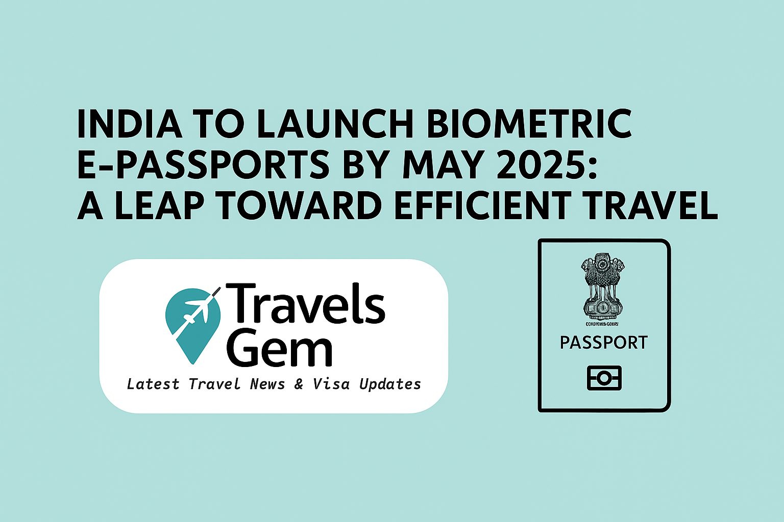 India to Launch Biometric E-Passport by may 2025