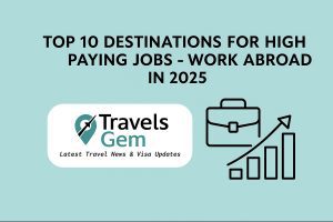 Top 10 Destinations for High-Paying Jobs Abroad in 2025