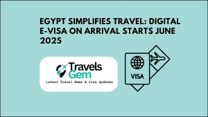 Egypt Simplifies Travel: Digital e-Visa on Arrival Starts June 2025