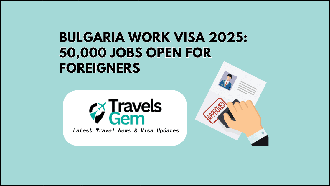 Bulgaria Work Visa 2025 50,000 Jobs Open for Foreigners