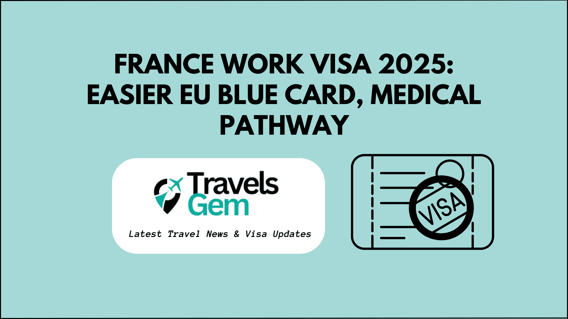 France Work Visa 2025: Easier EU Blue Card, Medical Pathway
