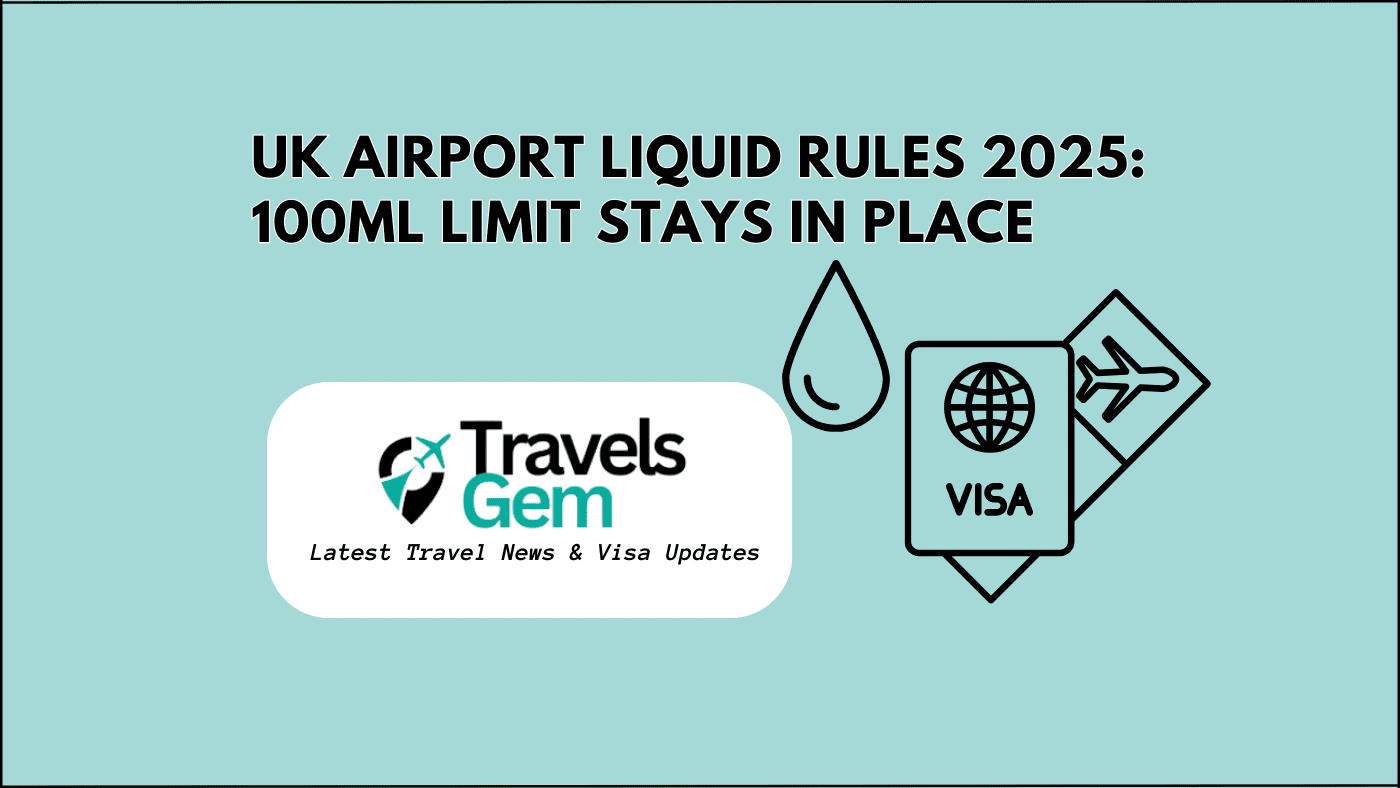 UK Airport Liquid Rules 2025 100ml Limit Stays in Place