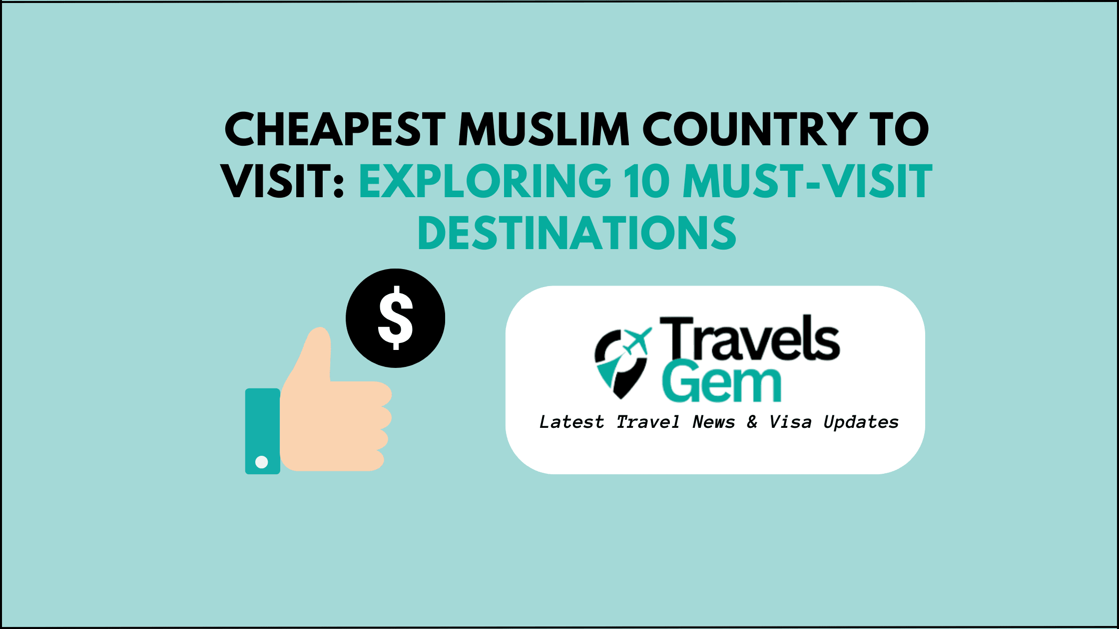 Discover the cheapest Muslim country to visit with a focus on ten must-see destinations for an enriching travel experience.